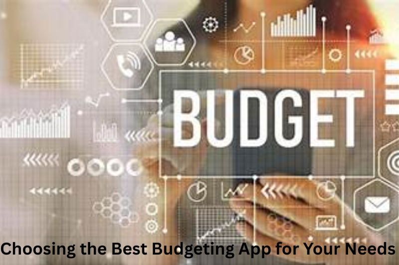 Choosing the Best Budgeting App for Your Needs