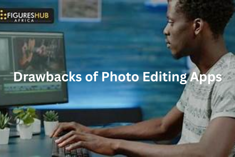 Drawbacks of Photo Editing Apps