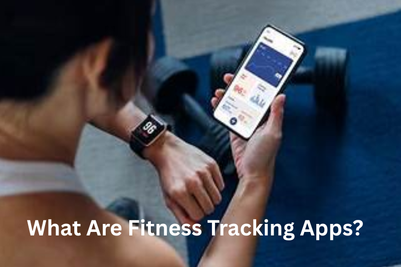 What Are Fitness Tracking Apps