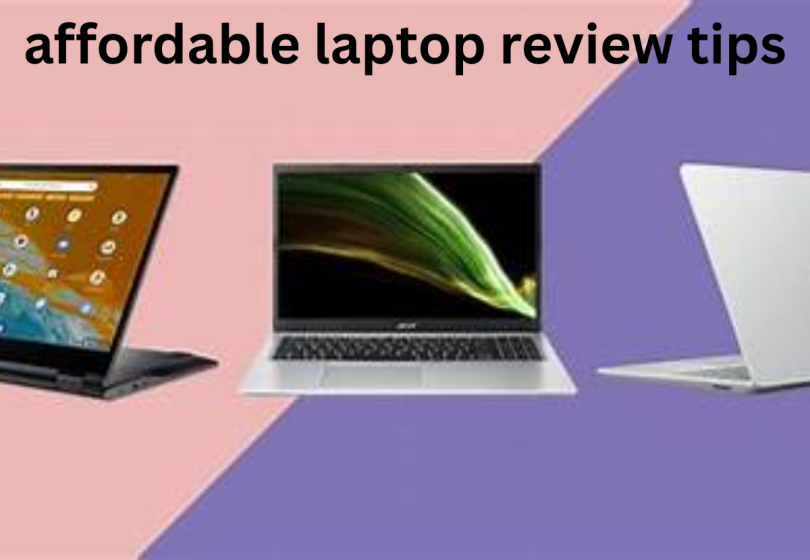 affordable laptop review tips
