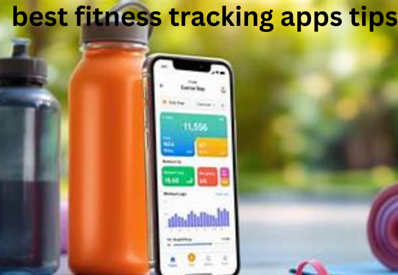 best fitness tracking apps tips