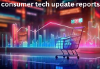 consumer tech update reports